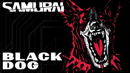 SAMURAI - Black Dog