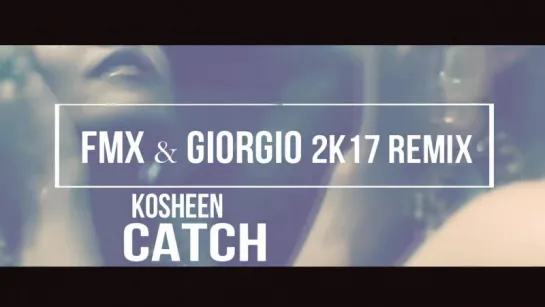 Kosheen - Catch (FMX  Giorgio 2k17 bootleg)