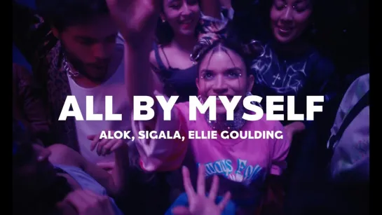 Alok, Sigala, Ellie Goulding - All By Myself