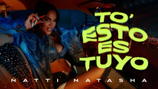 Natti Natasha - To’ Esto Es Tuyo