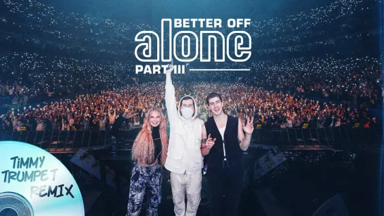 Alan Walker, Dash Berlin, Vikkstar - Better Off (Alone, Pt. III) (Timmy Trumpet Remix)