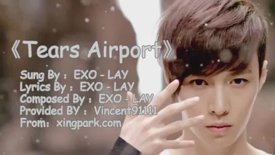 [Pre-Debut] EXO-LAY - Tears Airport (眼泪机场)