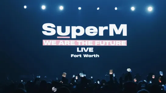 SuperM LIVE in Dallas⁄Fort Worth   WE ARE THE FUTURE LIVE