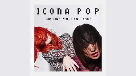 Icona Pop - Someone Who Can Dance (Audio)