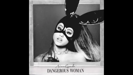 Ariana Grande - Dangerous Woman (Audio)