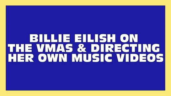 Billie Eilish on the VMAs  Directing Her Own Music Videos _ MTV News|Русские субтитры