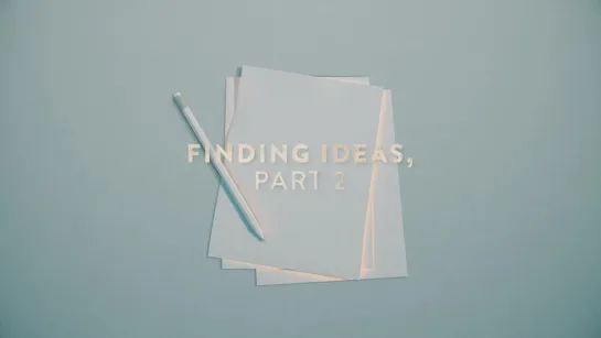 104 - Finding Ideas Pt2