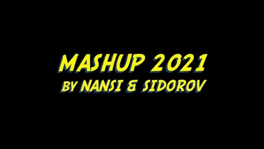 NANSI & SIDOROV - МЭШАПЕРЫ  ХИТЫ 2021 ГОДА