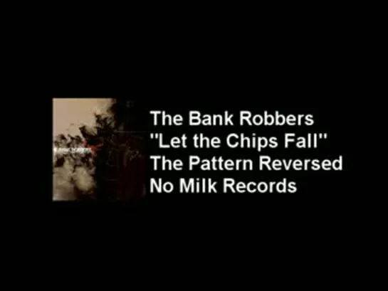 The Bank Robbers - Let the Chips Fall