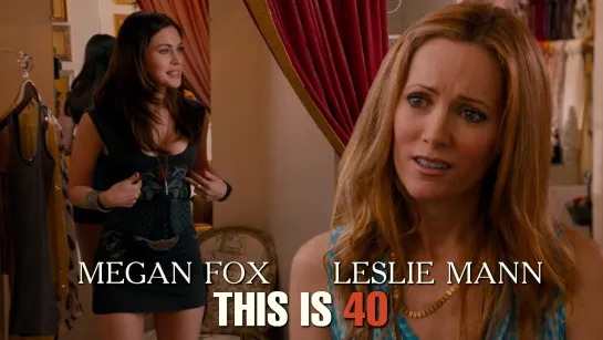 Leslie Mann, Megan Fox (This is 40, 2012)