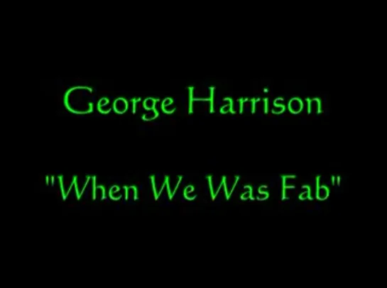 George Harrison - When We Was Fab