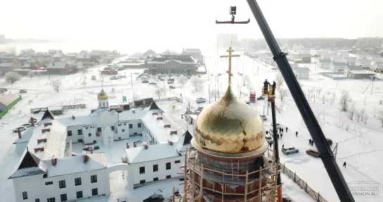 Подъем купола на Троицкий храм. Орский монастырь