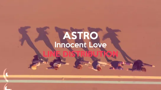 ASTRO - Innocent Love (풋사랑) (Line Distribution)