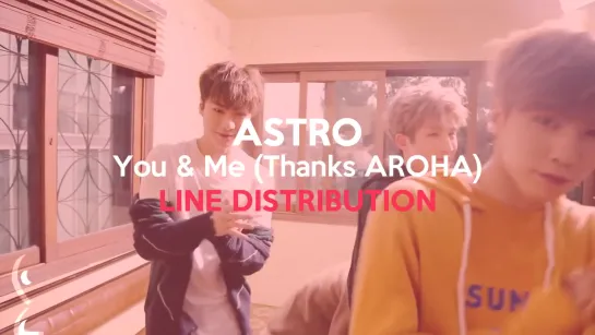 ASTRO - You  Me (Thanks AROHA) (Line Distribution)