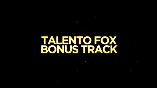 Bonus Track #7 (Contenido Exclusivo) ¦ Talento FOX