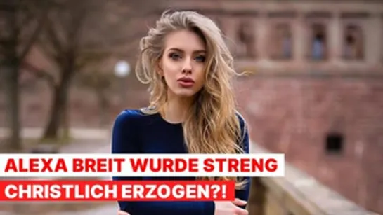 So sah das bisherige Leben von ALEXA BREIT aus