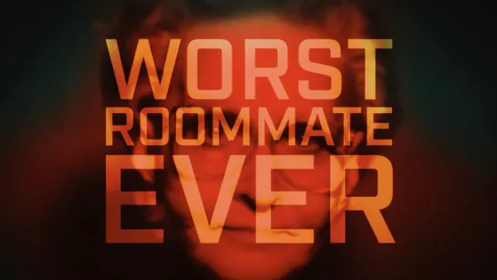 Кошмарный квартирант / Worst Roommate Ever (2022, part 1)