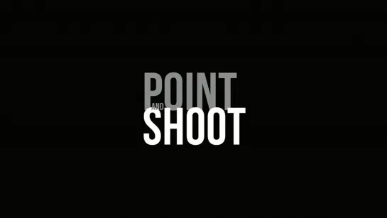 Навести и нажать / Point and Shoot (2014)