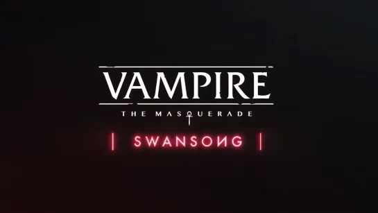 Vampire: The Masquerade - Swan Song, 2021, трейлер игры [E3 2021]