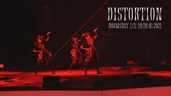 2. BABYMETAL - Distorion - Doomsday - I, II - (19-20.01.21)