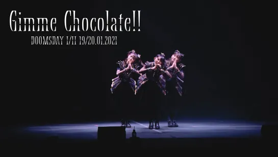 4. BABYMETAL - Gimme Chocolate!! - Doomsday - I, II - (19-20.01.21)