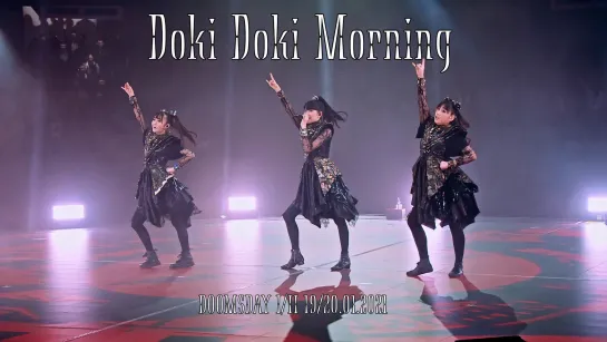 5. BABYMETAL - Doki Doki ☆ Morning - Doomsday - I, II - (19-20.01.21)