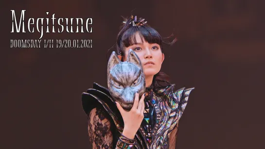 7. BABYMETAL - Megitsune - Doomsday - I, II - (19-20.01.21)