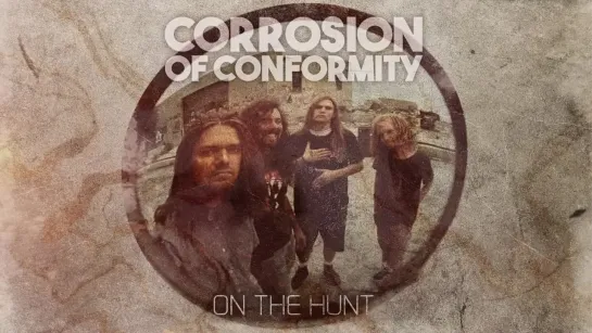 CORROSION OF CONFORMITY - On The Hunt (OFFICIAL VISUALIZER) (1)