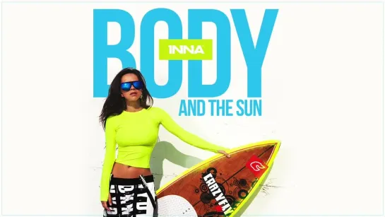 INNA - Body and The Sun | Тизер