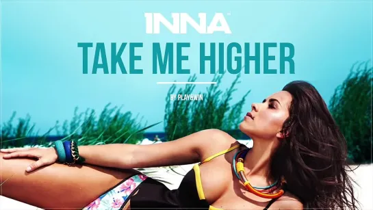 INNA - Take Me Higher | Тизер