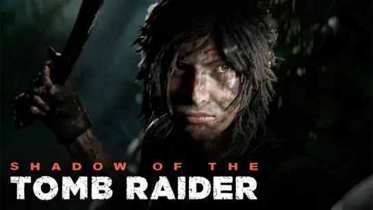 Shadow of the Tomb Raider — Русский релизный трейлер игры #2