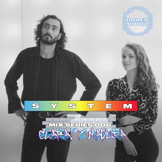 SYSTEM MIX 006: Clara! y Maoupa | Boiler Room