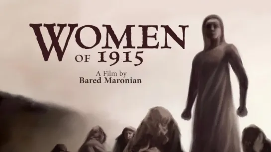 Women of 1915 (2016 Arpa IFF Official Selection, Armin T. Wegner Humanitarian Award Recipient)