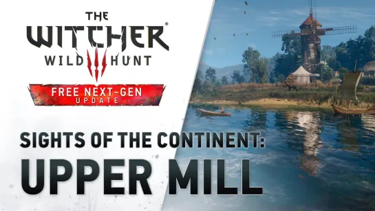 The Witcher 3: Wild Hunt Next-Gen I Sights of the Continent: Upper Mill I Relax, study, meditate