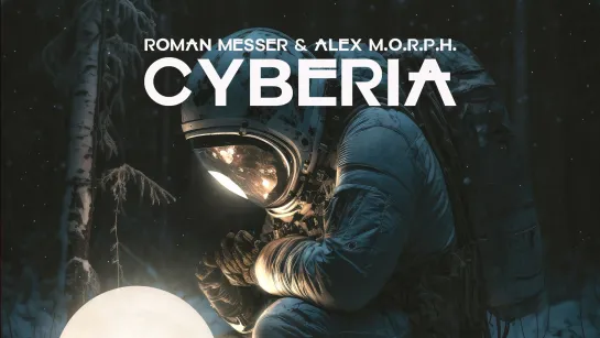 Roman Messer & Alex M.O.R.P.H. - CYBERIA