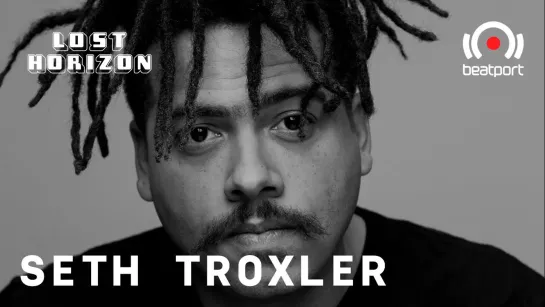 Seth Troxler - Live @ Lost Horizon Festival [05.07.2020]