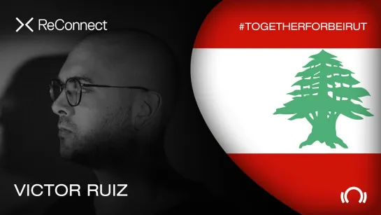 Victor Ruiz - Live @ ReConnect: #TogetherForBeirut [22.08.2020]