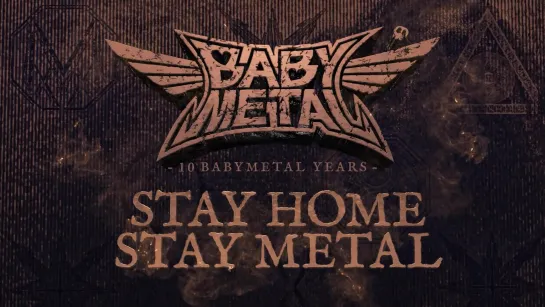 -10 BABYMETAL YEARS- STAYHOME, STAYMETAL