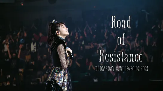 13. BABYMETAL -  Road of Resistance - Doomsday - V, VI - (19-20.02.21)