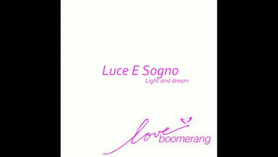 Melodeels • Luce E Sogno / Light and dream (Love boomerang)