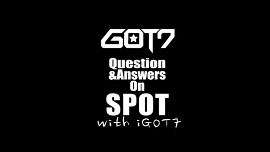 [Видео] KCON.TV Original: GOT7 Q&A on Spot with iGOT7 #2