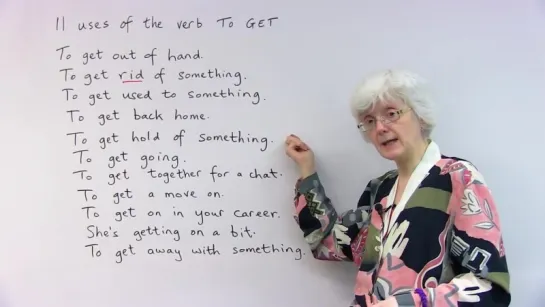 11 uses of the verb GET in English- get going, get together, getting on...