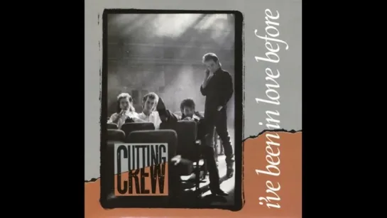 Cutting Crew - I've Been In Love Before (1986)