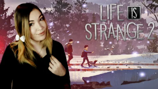 Новая  История Братьев в Life Is Strange 2 ➤ Эпизод 1 — «Дороги»