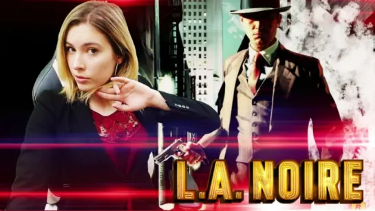 L.A. Noire ►Это Наша История / Начало #1