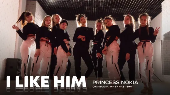 Princess Nokia - I Like Him | Choreo by Nastisha