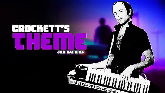 Jan Hammer - Crocketts Theme ("Top Of The Pops" & Eletrovecino Version) (1987/2021)