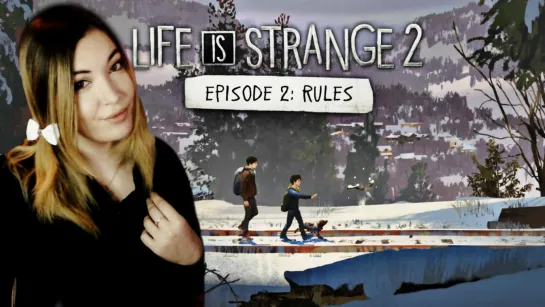 Продолжаем Историю Братьев в Life Is Strange 2 ➤ Эпизод 2 — «Правила»