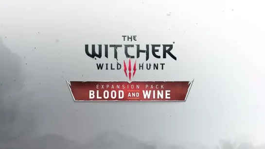 Blood and Wine New Region Trailer - The Witcher 3 Wild Hunt