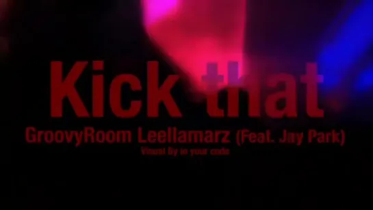 [Teaser] GroovyRoom, Leellamarz - Kick that (Feat. Jay Park)